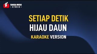 Download lagu Hijau Daun - Setiap Detik (Karaoke) mp3