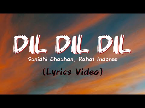 Dil Dil Dil (Lyrics Video) : Sunidhi Chauhan, Rahat Indoree | Koi jaaye toh le aaye 