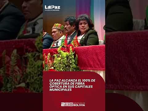 📡 La Paz alcanza el 100% de cobertura de fibra óptica en sus capitales municipales