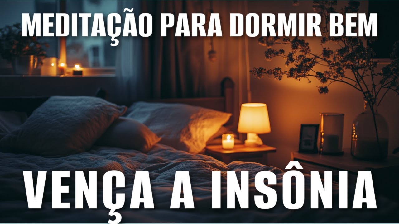MEDITAÇÃO PARA DORMIR BEM: VENÇA A INSÔNIA
