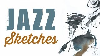 Jazz Sketches - 2 hrs Of Fine Jazz