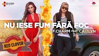 F.Charm feat. Caitlyn - Nu iese fum fara foc (by Lanoy) [videoclip oficial]