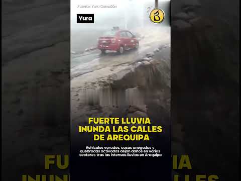 ¡AREQUIPA EN EMERGENCIA! Intensa y persistente lluvia inunda las calles de Arequipa y causa estragos