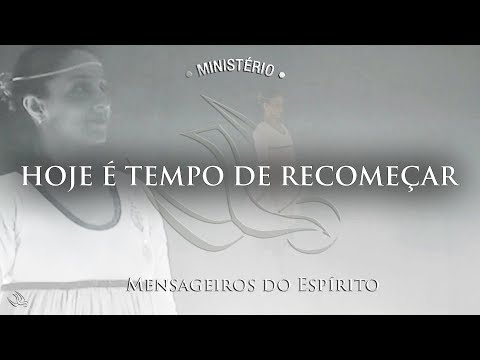Hoje é tempo de recomeçar - Clipe oficial - Ministério Mensageiros do Espírito