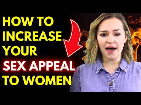 How To Increase Your Sex Appeal To Women