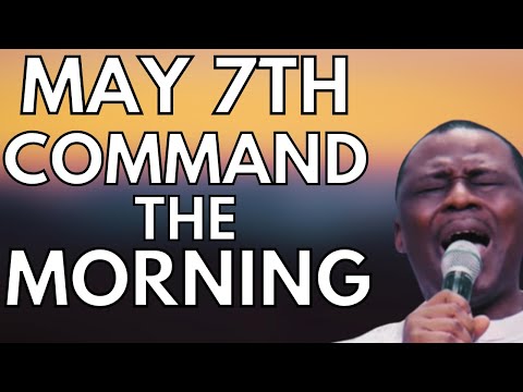 COMMAND THE MORNING PRAYERS  | MAY 7, 2024 - DR D.K OLUKOYA