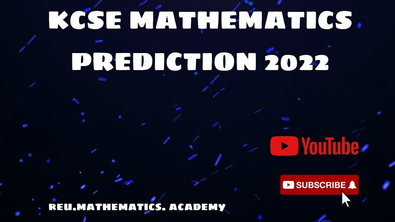 KCSE MATHEMATICS PREDICTION 2022