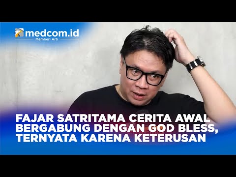 FAJAR SATRITAMA CERITA AWAL MULA BERGABUNG DENGAN GOD BLESS, TERNYATA KARENA KETERUSAN