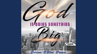 God Is Doing Something Big
