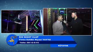 RIO NIGHT CLUP - KÜTAHYA RIO NIGHT CLUP - KÜTAHYA