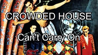 CROWDED HOUSE - Can&#39;t Carry On (Lyric Video)