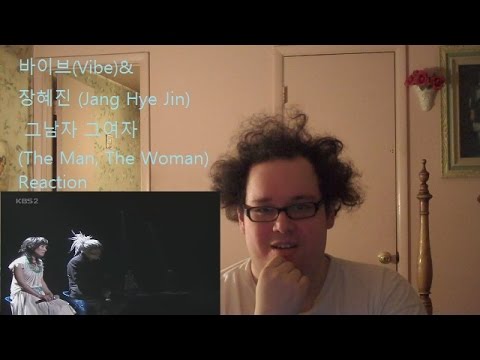Reaction! 바이브(Vibe)& 장혜진 (Jang Hye Jin) 그남자 그여자(The Man, The Woman) live