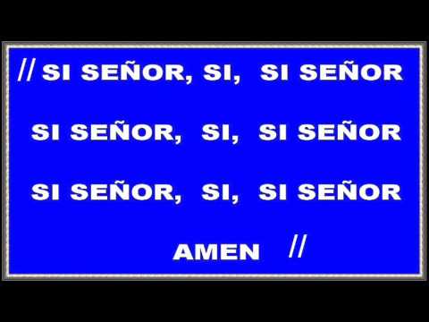 SI SEÑOR, SÍ, SÍ SEÑOR, AMEN (Rey de reyes)