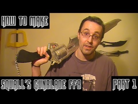 HOW TO MAKE: Squall's Gunblade FF8 Part 1