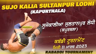 Sujo Kalia Sultanpur Lodhi (Kapurthala) Kabaddi Tournament 11 Mar 2023