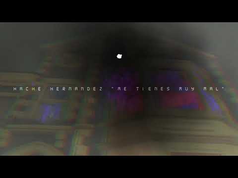 Hache Hernandez - Me tienes muy mal