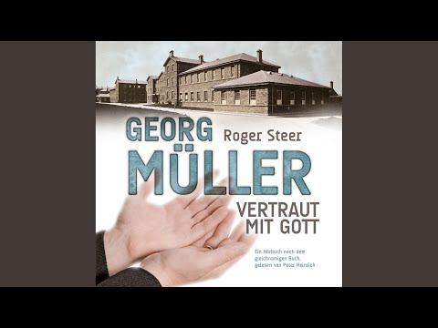 Kapitel 17: Sicher in die Herrlichkeit - Georg Müller