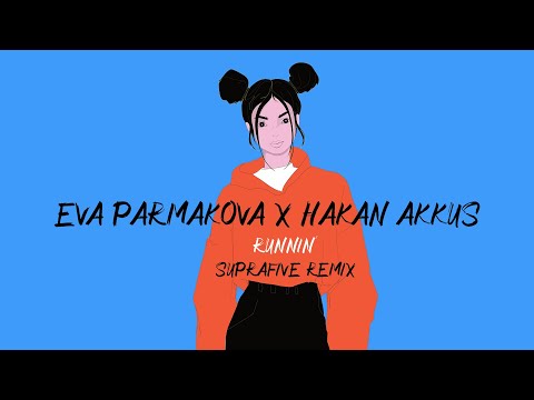 Eva Parmakova x Hakan Akkus - Runnin' (Suprafive Remix)