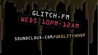 UK Glitch Hop on Glitch.fm