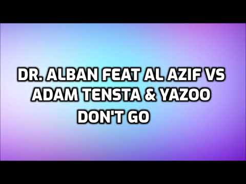 Dr. Alban Feat Al Azif Vs Adam Tensta & Yazoo -  Don't Go [EURODANCE]