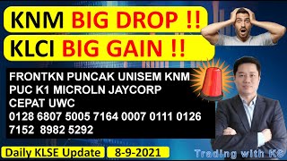 Daily KLSE Update - 8-9-2021 - KNM BIG DROP !! KLCI BIG GAIN !! FRONTKN PUNCAK UNISEM KNM PUC K1