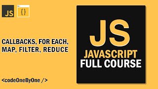 JavaScript Full Course 2025 | PART 12 | Callbacks, For Each, Map, Filter, Reduce #javascript #coding