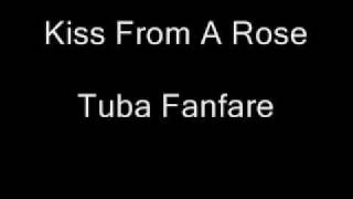 Kiss From A Rose - Tuba Fanfare