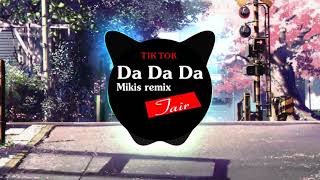 Da Da Da ( Mikis Remix ) Да да да  Music Tik