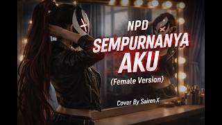 Download lagu NPD - Sempurnanya aku (Female Version) - Cover by Sairen X mp3