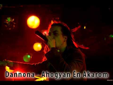Bartha Ákos Dannona - Ahogyan Én Akarom