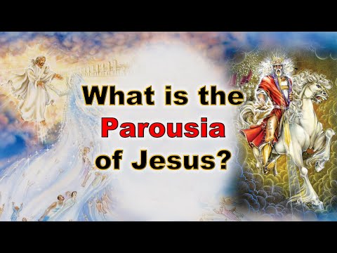 What is the Parousia (the Coming) of Jesus?
