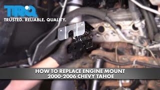 How To Replace Engine Mount 2000-2006 Chevy Tahoe