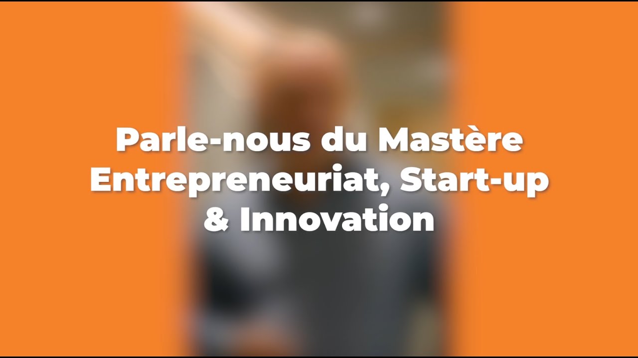 Video presentation Mastere Entrepreneuriat start up & innovation