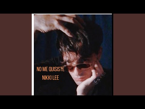 Nikki lee- No me quisiste