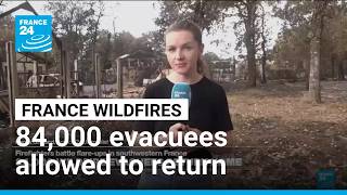France allows 84,000 wildfire evacuees to return home as crews gain ground