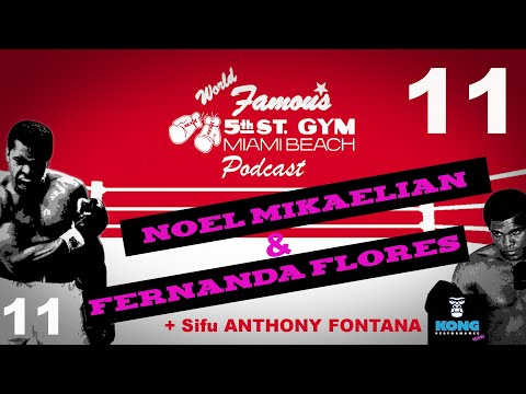 WORLD FAMOUS 5th ST GYM PODCAST - EP 11 - NOEL MIKAELIAN + FERNANDA FLORES