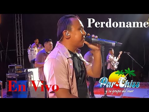 💕🔴Par-Chis y su Grupo Del Mar - Perdóname  En Vivo Chocho Yuc.