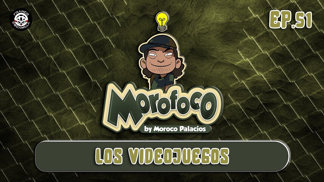 Morofoco Ep 51.- Los videojuegos