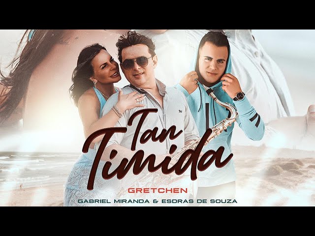 Música Tan Timida - Gretchen (Com Gabriel Miranda, Esdras de Souza) (2020) 