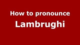 How to pronounce Lambrughi