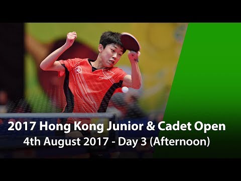 2017 ITTF Hang Seng Hong Kong Junior & Cadet Open - Day 3 (Afternoon)