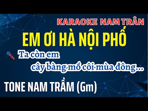 Karaoke Em Ơi Hà Nội Phố Tone Nam Trầm (Gm) | Nam Trân