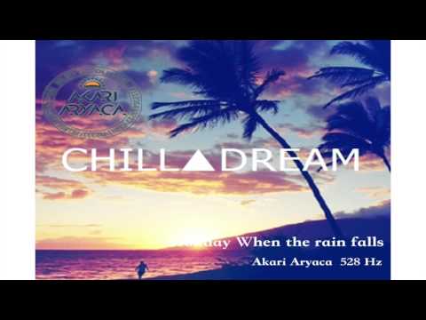 When The Rain Falls by Mike Monday AKARI ARYACA RMX 528 Hz