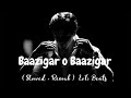 Baazigar O Baazigar Baazigar Kumar Sanu Alka Yagnik Slowed Reverb LoFi Beats