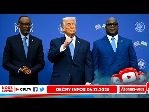 DECRY INFOS 4.12.25, ACCORD RDC-RWANDA, FATSHI SE TIRE UNE BALLE, KAYINGWAMBA DOIT ETRE ARRETEE