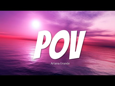 Ariana Grande - pov (lyrics)