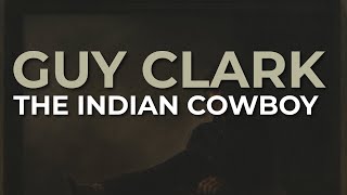 Guy Clark - The Indian Cowboy (Official Audio)