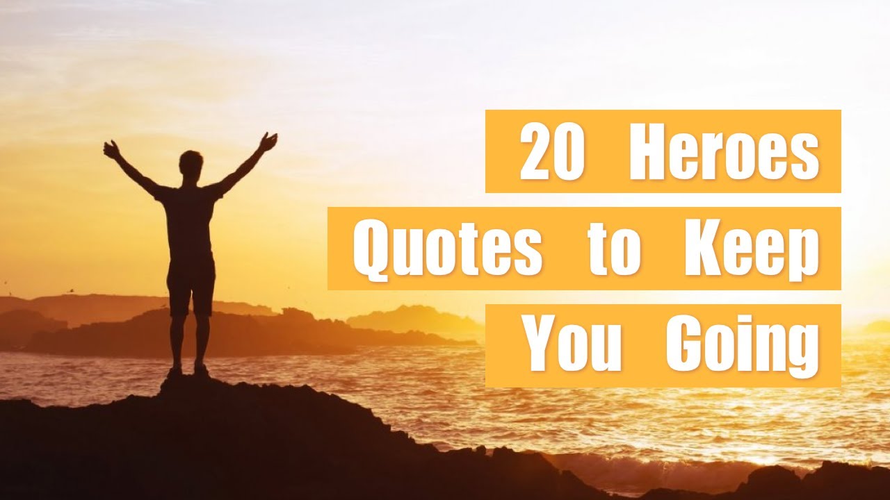 20 Inspiring Heroes Quotes to Keep You Going