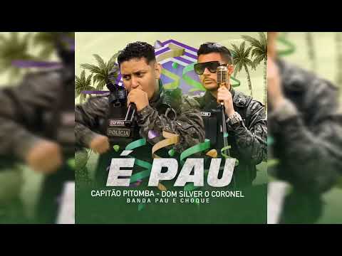 CAPITÃO PITOMBA, CORONEL SILVER E BANDA PAU E CHOQUE - É PAU, É PAU, É PAU - HIT DO CARNAVAL 2023