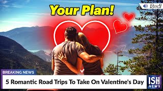 5 Romantic Road Trips To Take On Valentine's Day